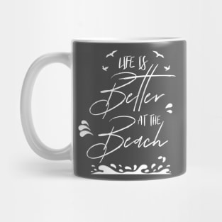 LIFE IS BETTER AT THE BEACH DESIGN Mug